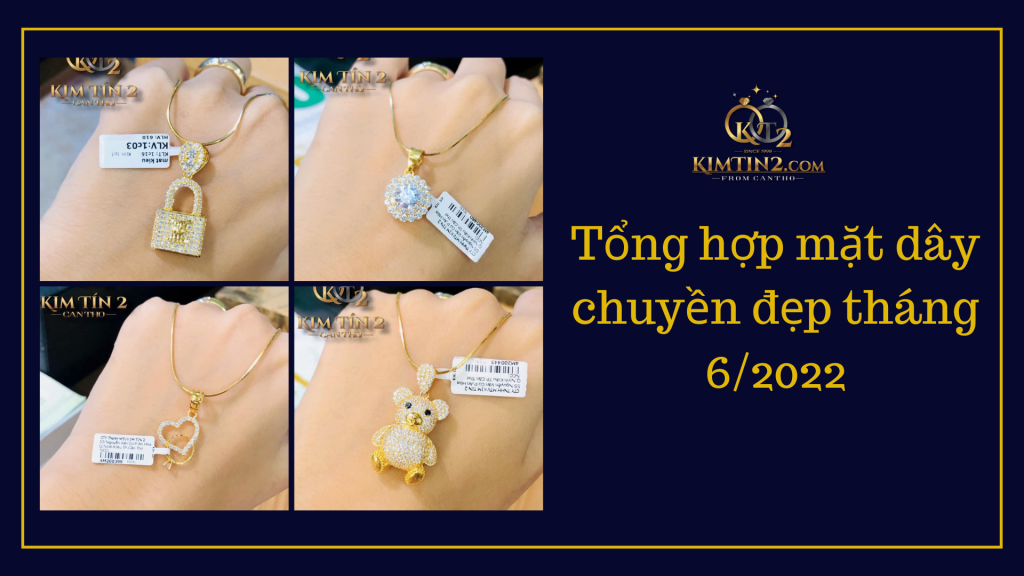 Tổng hợp mặt dây chuyền đẹp tháng 62022
