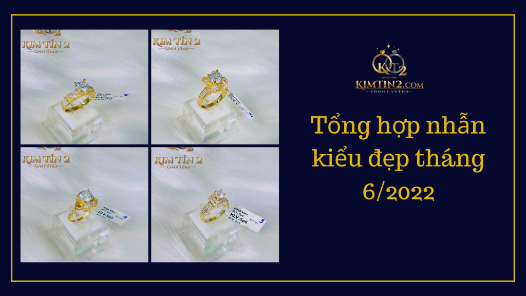 Tổng hợp nhẫn kiểu đẹp tháng 62022